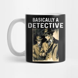 Basically A Detective Mug